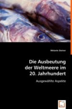 Die Ausbeutung der Weltmeere im 20. Jahrhundert