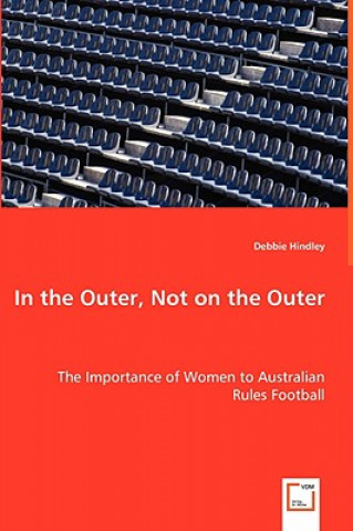 In the Outer, Not on the Outer - The Importance of Women to Australian Rules Football