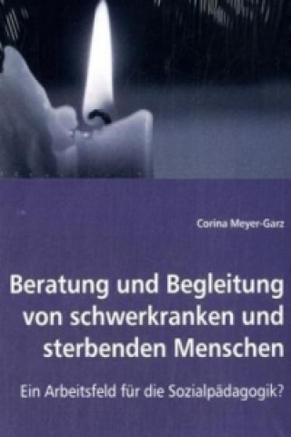 Beratung und Begleitung von schwerkranken und sterbenden Menschen