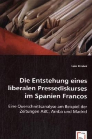 Die Entstehung eines liberalen Pressediskurses im Spanien Francos