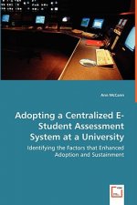 Adopting a Centralized E-Student Assessment System at a University - Identifying the Factors that Enhanced Adoption and Sustainment