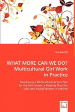 WHAT MORE CAN WE DO? Multicultural Girl Work in Practice