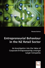Entrepreneurial Behaviour in the NZ Retail Sector - An Investigation into the Value of Corporate Entrepreneurship amongst Larger Companies