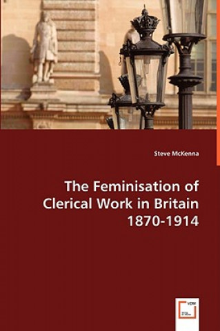 Feminisation of Clerical Work in Britain 1870-1914