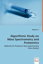 Algorithmic Study on Mass Spectrometry and Proteomics - Methods for Proteomic Mass Spectrometry Data Analysis
