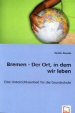 Bremen - Der Ort, in dem wir leben