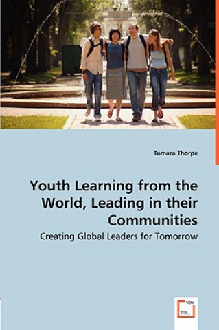 Youth Learning from the World, Leading in their Communities - Creating Global Leaders for Tomorrow