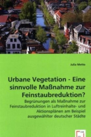 Urbane Vegetation - Eine sinnvolle Maßnahme zur Feinstaubreduktion?