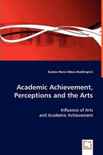 Academic Achievement, Perceptions and the Arts