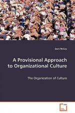 Provisional Approach to Organizational Culture - The Organization of Culture