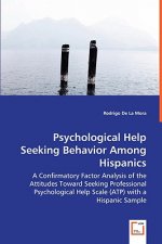 Psychological Help Seeking Behavior Among Hispanics - A Confirmatory Factor Analysis of the Attitudes Toward Seeking Professional Psychological Help S