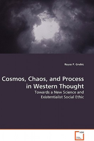 Cosmos, Chaos, and Process in Western Thought