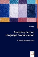 Assessing Second Language Pronunciation - A Mixed Methods Study