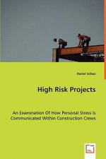 High Risk Projects - An Examination Of How Personal Stress Is Communicated Within Construction Crews