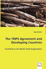 TRIPS Agreement and Developing Countries - Fault lines in the World Trade Organization
