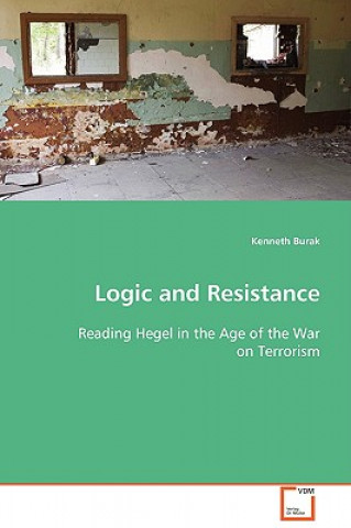 Logic and Resistance -Reading Hegel in the Age of the War on Terrorism