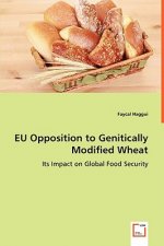 EU Opposition to Genitically Modified Wheat - Its Impact on Global Food Security
