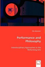 Performance and Philosophy - Interdisciplinary Approaches to the Performing Arts