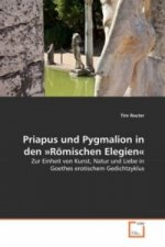 Priapus und Pygmalion in den »Römischen Elegien«