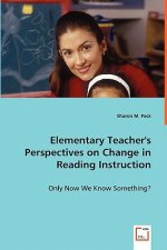 Elementary Teacher's Perspectives on Change in Reading Instruction