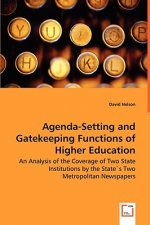 Agenda-Setting and Gatekeeping Functions of Higher Education - An Analysis of the Coverage of Two State Institutions by the State`s Two Metropolitan N