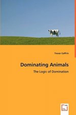 Dominating Animals- The Logic of Domination