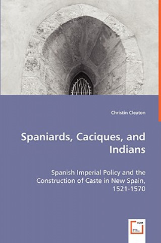 Spaniards, Caciques, and Indians