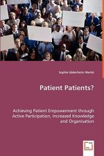 Patient Patients? - Achieving Patient Empowerment through Active Participation, Increased Knowledge and Organisation