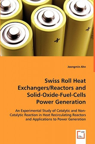 Swiss Roll Heat Exchangers/Reactors and Solid-Oxide-Fuel-Cells Power Generation