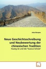 Neue Geschichtsschreibung und Neubewertung der chinesischen Tradition