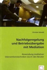 Nachfolgeregelung und Betriebsübergabe mit Mediation