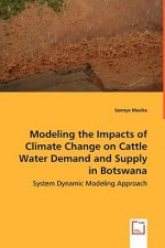 Modeling the Impacts of Climate Change on Cattle Water Demand and Supply in Botswana - System Dynamic Modeling Approach