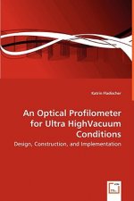 Optical Profilometer for Ultra HighVacuum Conditions - Design, Construction, and Implementation