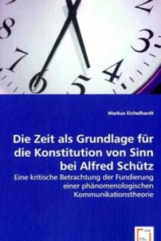 Die Zeit als Grundlage für die Konstitution von Sinn bei Alfred Schütz