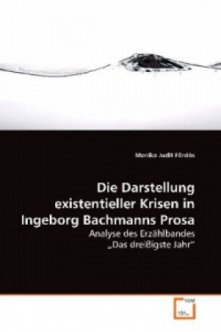 Die Darstellung existentieller Krisen in Ingeborg  Bachmanns Prosa