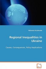Regional Inequalities in Ukraine - Causes, Consequences, Policy Implications