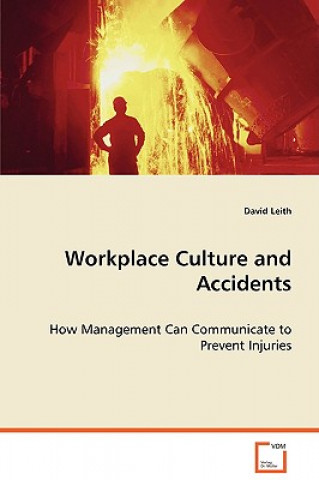 Workplace culture and accidents - How Management Can Communicate to Prevent Injuries