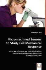Micromachined Sensors to Study Cell Mechanical Response