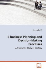 E-business Planning and Decision-Making Processes - A Qualitative Study of Strategy