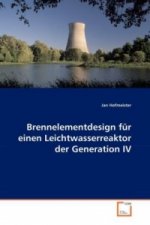 Brennelementdesign für einen Leichtwasserreaktor der Generation IV