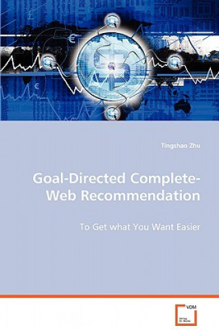 Goal-Directed Complete-Web Recommendation - To Get what You Want Easier