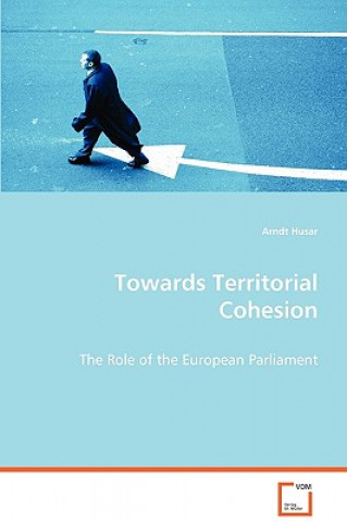 Towards Territorial Cohesion - The Role of the European Parliament