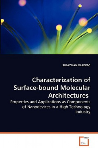 Characterization of Surface-bound Molecular Architectures - Properties and Applications as Components of Nanodevices in a High Technology Industry