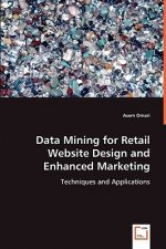 Data Mining for Retail Website Design and Enhanced Marketing