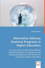 Alternative Delivery Doctoral Programs in Higher Education