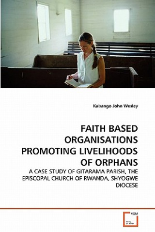 Faith Based Organisations Promoting Livelihoods of Orphans