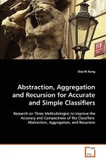 Abstraction, Aggregation and Recursion for Accurate and Simple Classifiers