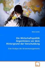 Die Wirtschaftspolitik Argentiniens vor dem Hintergrund der Verschuldung