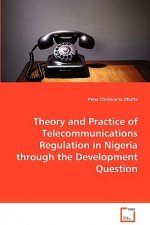 Theory and Practice of Telecommunications Regulation in Nigeria through the Development Question