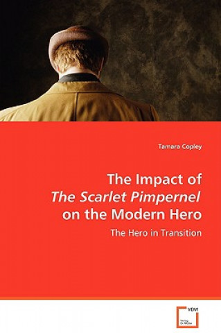 Impact of The Scarlet Pimpernel on the Modern Hero